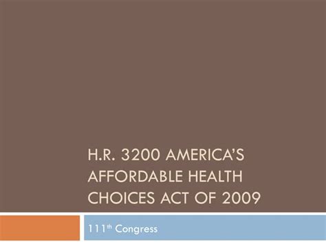 H.R. 3200 (111 th ): America’s Affordable Health Choices Act of 